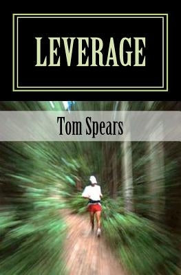 Leverage: A Corporate Thriller by Spears, Tom