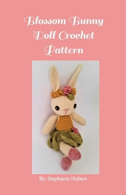 Blossom Bunny Doll Crochet Pattern by Hubert, Stephanie