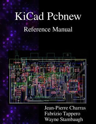 KiCad Pcbnew Reference Manual by Charras, Jean-Pierre