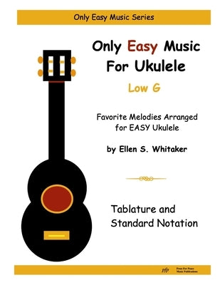 Only Easy Music For Ukulele: Low G by Whitaker, Ellen