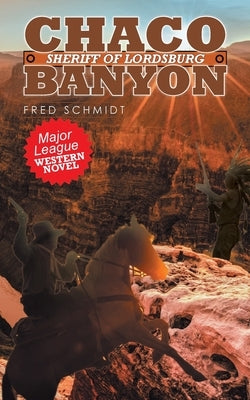 Chaco Banyon: Sheriff of Lordsburg by Schmidt, Fred