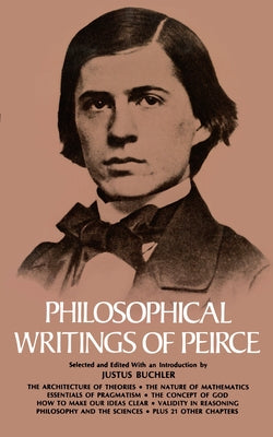 Philosophical Writings of Peirce by Peirce, Charles S.