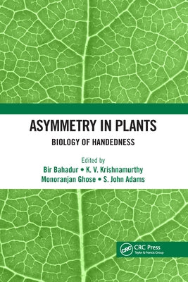 Asymmetry in Plants: Biology of Handedness by Bahadur, Bir