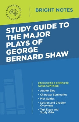 Study Guide to The Major Plays of George Bernard Shaw by Intelligent Education