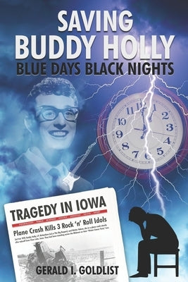 Saving Buddy Holly - Blue Days Black Nights by Goldlist, Gerald I.