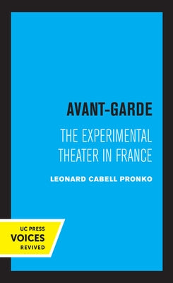Avant-Garde: The Experimental Theater in France by Pronko, Leonard C.
