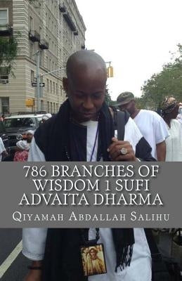 786 Branches of Wisdom 1: Sufi Non dual Advaita Dharma by Abdallah, Qiyamah