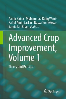 Advanced Crop Improvement, Volume 1: Theory and Practice by Raina, Aamir