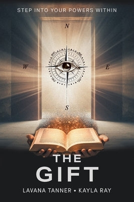 The Gift: Step into your Powers Within by Tanner, Lavana