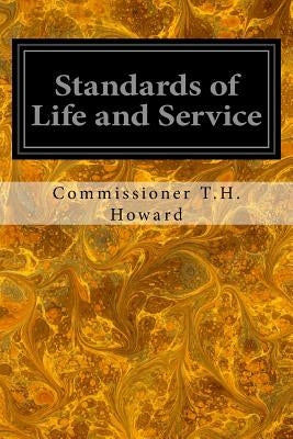 Standards of Life and Service by Howard, Commissioner T. H.
