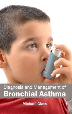 Diagnosis and Management of Bronchial Asthma by Glass, Michael