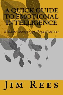 A Quick Guide to Emotional Intelligence by Rees, Jim