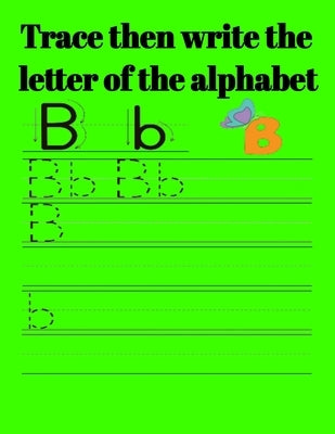 Trace then write the letter of the alphabet by Inc, Donfrancisco