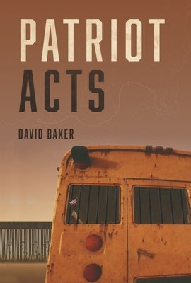 Patriot Acts by Baker, David