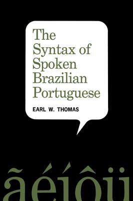 The Syntax of Spoken Brazilian Portuguese by Thomas, Earl W.