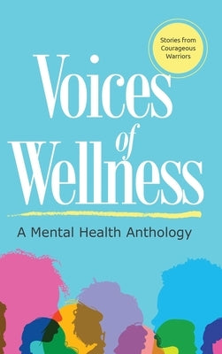 Voices of Wellness: A Mental Health Anthology by Washington, Elona