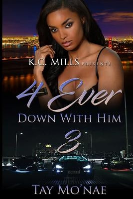 4 Ever Down With Him 3 by Mo'nae, Tay