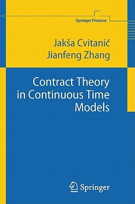 Contract Theory in Continuous-Time Models by Cvitanic, Jaksa