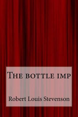 The bottle imp by Stevenson, Robert Louis