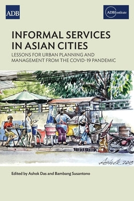 Informal Services in Asian Cities: Lessons for Urban Planning and Management from the Covid-19 Pandemic by Das, Ashok