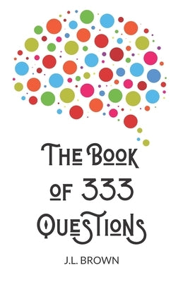 The Book of 333 Questions by Brown, J. L.