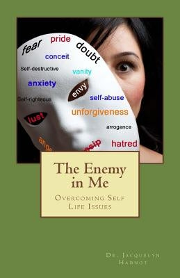 The Enemy In Me: Overcoming Self-Life Issues by Hadnot, Jacquelyn