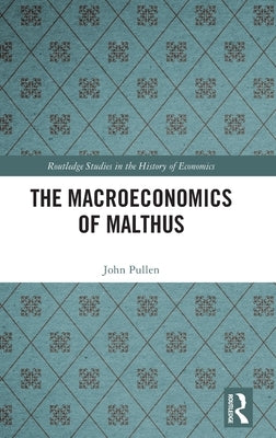The Macroeconomics of Malthus by Pullen, John