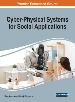 Cyber-Physical Systems for Social Applications by Dimitrova, Maya