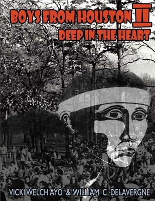 Boys From Houston II: Deep in the Heart (Black and White Edition) by Delavergne, William C.