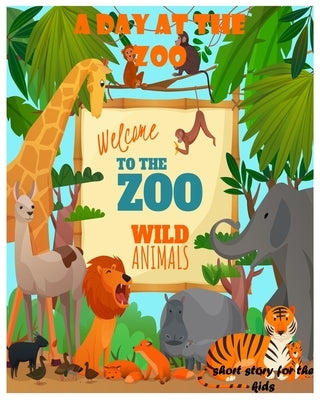A Day at the Zoo: A story for children. A gift for children on birthdays, successes, holidays, anniversaries, for boys, girls, fun, a no by Storys, Hadhoudmix