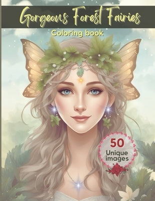 Forest Fairy Coloring Book: 50 Magical Coloring images for Kids, Teens and Adults for Relaxation and Mindfulness by Colors, Divine