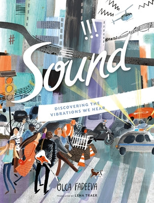Sound: Discovering the Vibrations We Hear by Fadeeva, Olga