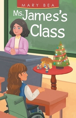 Ms. James's Class by Bea, Mary