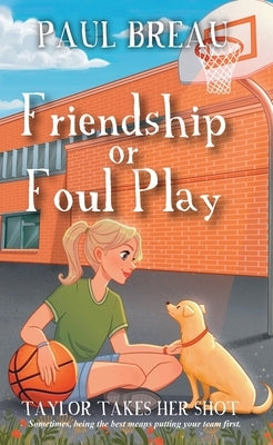 Friendship or Foul Play by Breau, Paul