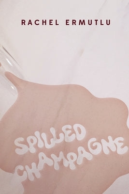 Spilled Champagne by Ermutlu, Rachel