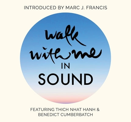 Walk with Me in Sound: A Mindfulness Soundscape with Zen Buddhist Master Thich Nhat Hanh by Hanh, Thich Nhat