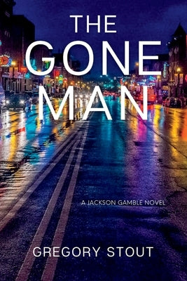 The Gone Man: A Jackson Gamble Novel by Stout, Gregory