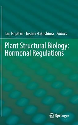 Plant Structural Biology: Hormonal Regulations by Hejátko, Jan