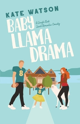 Baby Llama Drama: A Single Dad Sweet Romantic Comedy by Watson, Kate