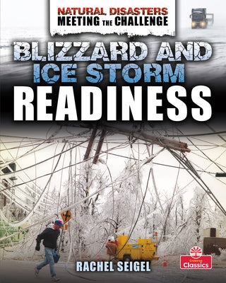 Blizzard and Ice Storm Readiness by Seigel, Rachel