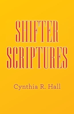 Shifter Scriptures by Hall, Cynthia R.