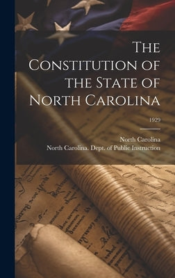 The Constitution of the State of North Carolina; 1929 by North Carolina