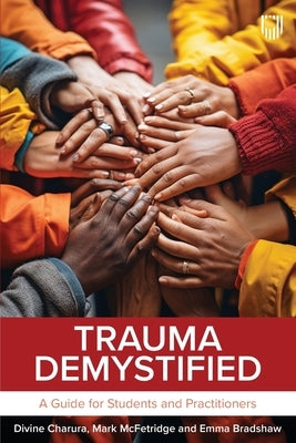 Trauma Demystified: A Guide for Students and Practitioners by Charura, Divine