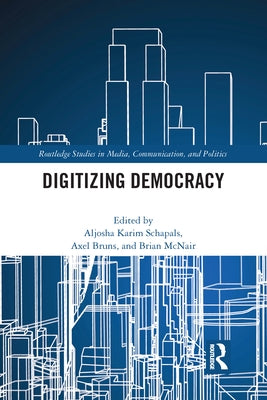 Digitizing Democracy by Schapals, Aljosha Karim