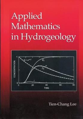 Applied Mathematics in Hydrogeology by Lee, Tien-Chang