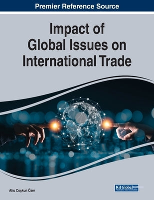 Impact of Global Issues on International Trade by Coşkun Özer, Ahu