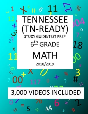 6th Grade TENNESSEE TN-READY, 2019 MATH, Test Prep: : 6th Grade TENNESSEE TN-READY 2019 MATH Test Prep/Study Guide by Shannon, Mark