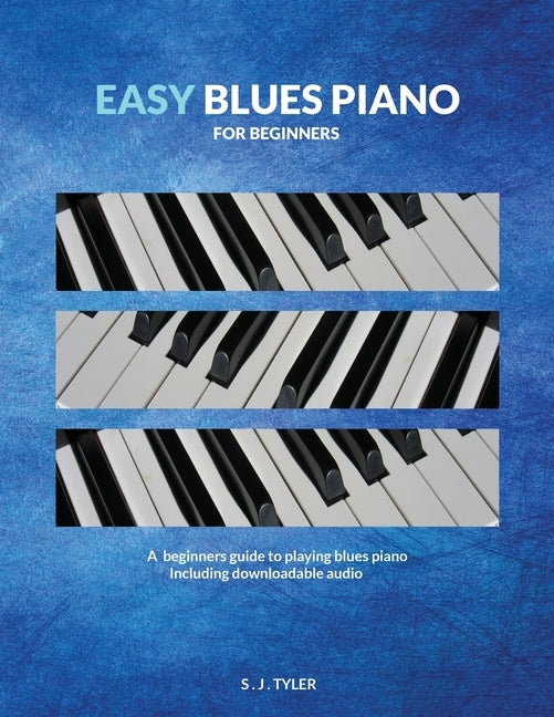 Easy Blues Piano: For Beginners by Tyler, S. J.