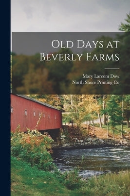 Old Days at Beverly Farms by Dow, Mary Larcom