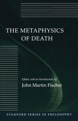The Metaphysics of Death by Fischer, John Martin